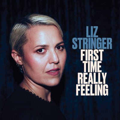 Stringer, Liz - First Time Really Feeling (Vinyl) - Happy Valley Liz Stringer Vinyl