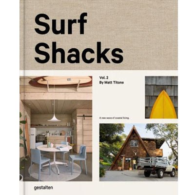 Surf Shacks - Vol. 2 : A New Wave of Coastal Living - Happy Valley Matt Titone, Gestalten Book