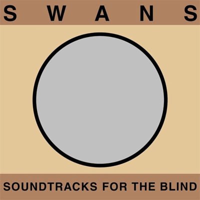 Swans - Soundtracks For The Blind (4LP Vinyl Reissue) - Happy Valley Swans Vinyl