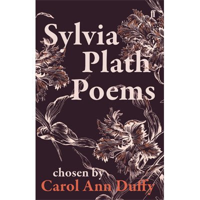 Sylvia Plath Poems Chosen by Carol Ann Duffy - Happy Valley Sylvia Plath Book