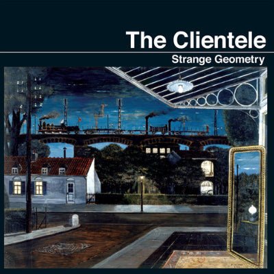 The Clientele - Strange Geometry (Vinyl) - Happy Valley The Clientele Vinyl