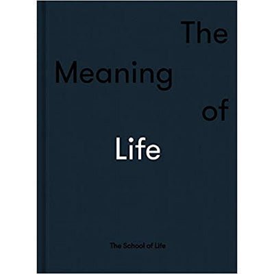The Meaning Of Life - The School Of Life Press - Happy Valley