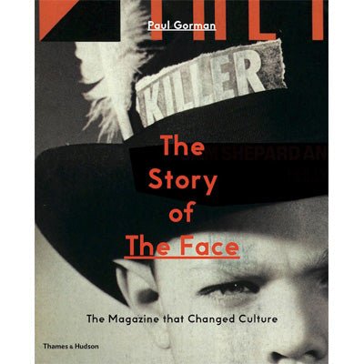 The Story of The Face: The Magazine that Changed Culture - Happy Valley Paul Gorman Book