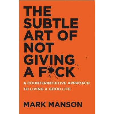 The Subtle Art of Not Giving A F*Ck : A Counterintuitive Approach to Living a Good Life - Happy Valley Mark Manson Book