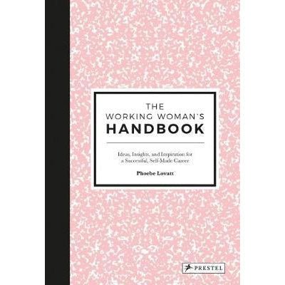 The Working Woman’s Handbook: Ideas, Insights and Inspiration for a Successful, Creative Career - Happy Valley Phoebe Lovatt Book
