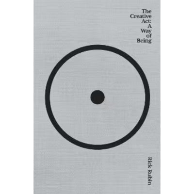 The Creative Act: A Way of Being (Hardback) (Signed Bookplate Edition) - Rick Rubin
