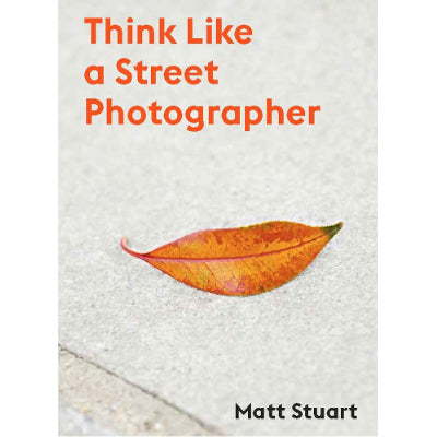 Think Like a Street Photographer -  Matt Stuart, Derren Brown