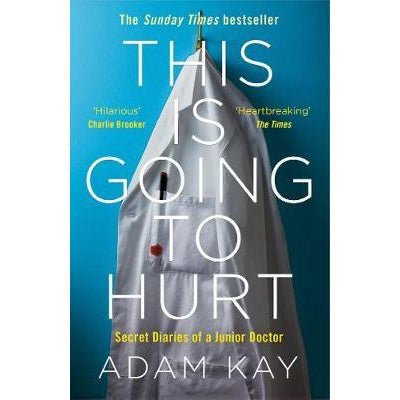This is Going to Hurt : Secret Diaries of a Junior Doctor - Happy Valley Adam Kay Book