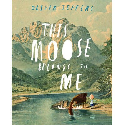 This Moose Belongs to Me - Happy Valley Oliver Jeffers Book