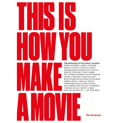 This Is How You Make A Movie - Tim Grierson