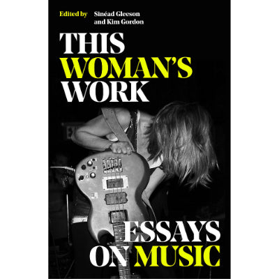 This Woman's Work (Paperback) - Kim Gordon, Sinead Gleeson