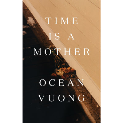 Time is a Mother -  Ocean Vuong