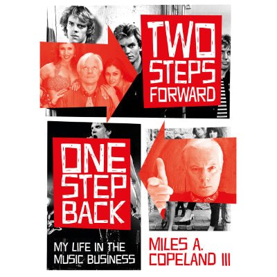 Two Steps Forward, One Step Back : My Life In The Music Business - Happy Valley Miles A. Copeland III Book