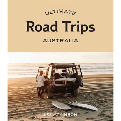 Ultimate Road Trips : Australia - Happy Valley Lee Atkinson Book