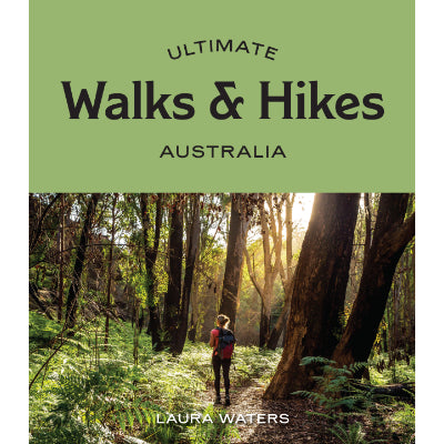 Ultimate Walks & Hikes: Australia - Laura Waters