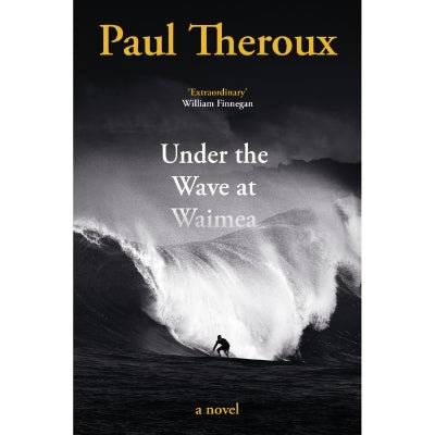 Under the Wave at Waimea - Happy Valley Paul Theroux Book