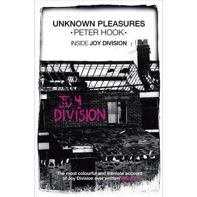 Unknown Pleasures : Inside Joy Division - Happy Valley Peter Hook Book