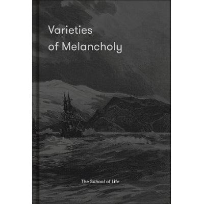 Varieties of Melancholy - Happy Valley The School Of Life Book