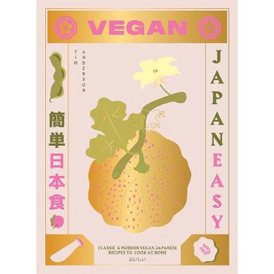 Vegan JapanEasy : Over 80 Delicious Plant-Based Japanese Recipes - Happy Valley Tim Anderson Book