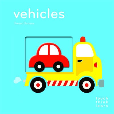 Vehicles - TouchThinkLearn - Happy Valley Xavier Deneux Book
