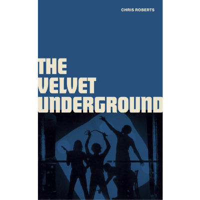 Velvet Underground (Hardback) - Chris Roberts