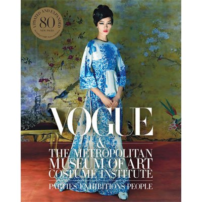 Vogue & the Metropolitan Museum of Art Costume Institute: Parties, Exhibitions, People (Updated Edition) - Happy Valley Hamish Bowles, Chloe Malle Book