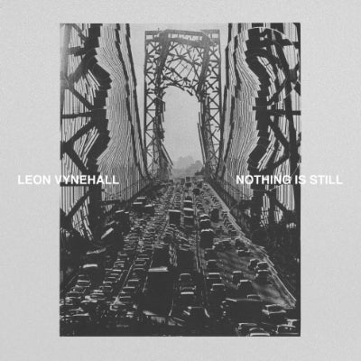 Vynehall, Leon - Nothing Is Still (Vinyl) - Happy Valley Leon Vynehall Vinyl