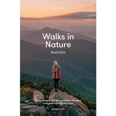 Walks in Nature: Australia : Easy Escapes into Unspoiled Landscapes Complete with Foodie Stops (2nd Edition) - Happy Valley Anna Carlile Book