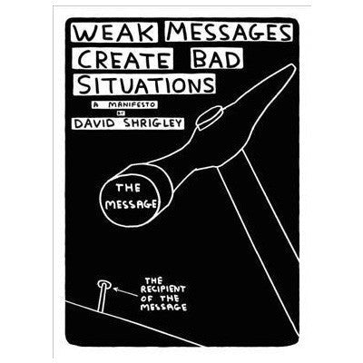 Weak Messages Create Bad Situations - Happy Valley David Shrigley Book
