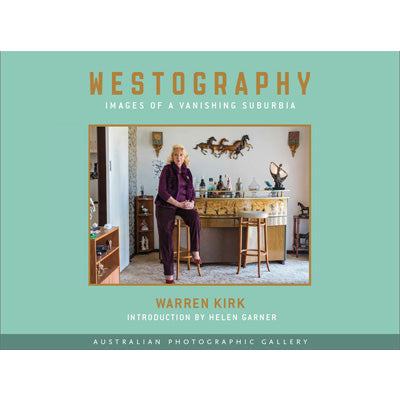 Westography : Images of a Vanishing Suburbia (Hardback) -  Warren Kirk