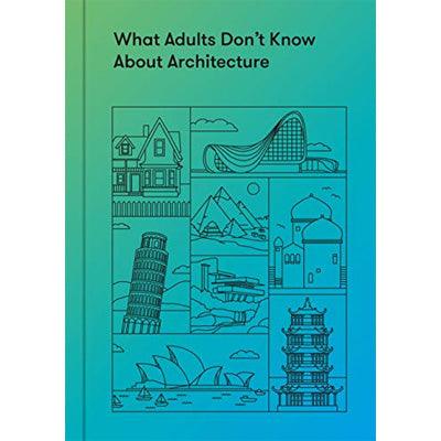 What Adults Don't Know About Architecture - Happy Valley The School Of Life Book