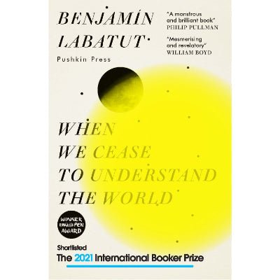 When We Cease to Understand the World - Happy Valley Benjamin Labatut Book