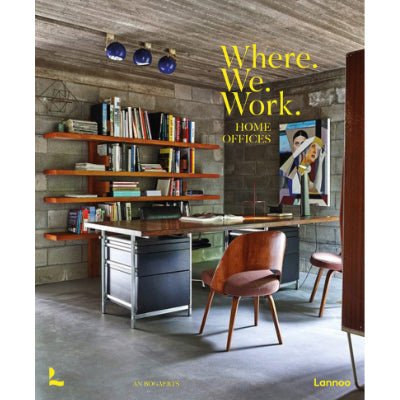 Where We Work : Home Offices - Happy Valley An Bogaerts Book