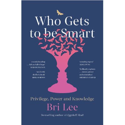 Who Gets to Be Smart : Privilege, Power and Knowledge - Happy Valley Bri Lee Book