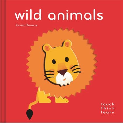 Wild Animals - ThinkTouchLearn - Happy Valley Xavier Deneux Book