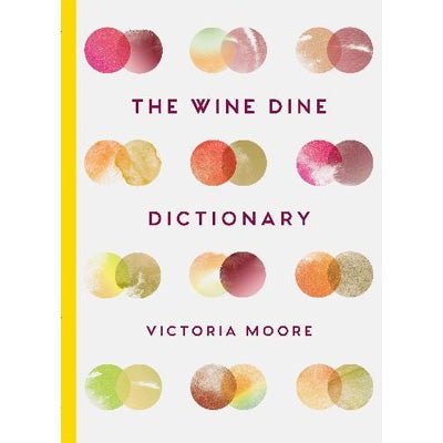 Wine Dine : Dictionary Good Food and Good Wine - Happy Valley Victoria Moore Book