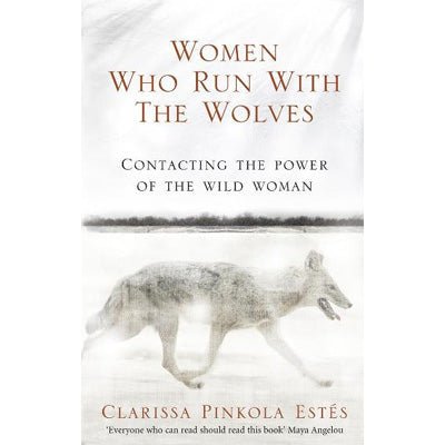 Women Who Run With The Wolves (Classic Edition) - Happy Valley Pinkola Estes Clarissa Book