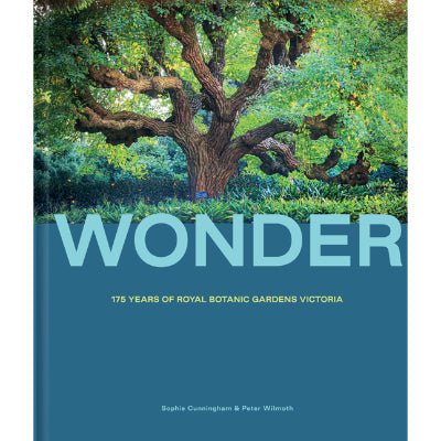 Wonder : 175 Years of the Royal Botanic Gardens - Happy Valley Sophie Cunningham, Peter Wilmoth Book