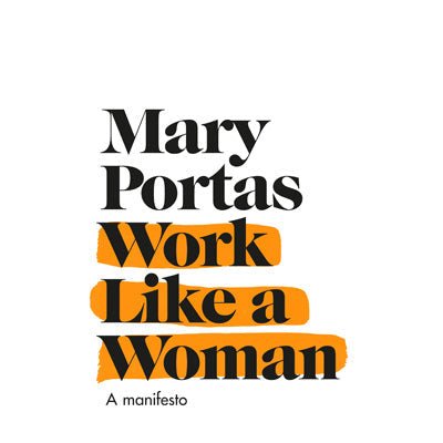 Work Like a Woman : A Manifesto For Change - Happy Valley Mary Portas Book