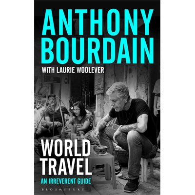 Anthony Bourdain World Travel Book