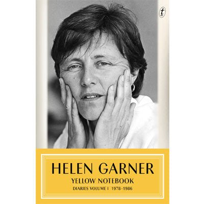 Yellow Notebook : Diaries Volume One 1978-1986 - Happy Valley Helen Garner Book