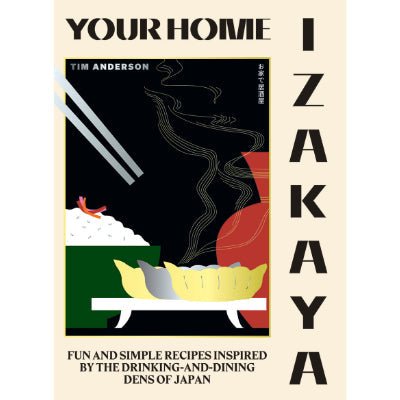 Your Home Izakaya : Fun and Simple Recipes Inspired by the Drinking-and-Dining Dens of Japan - Happy Valley