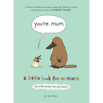 You're Mum : A Little Book For Mothers (And The People Who Love Them) - Happy Valley Liz Climo Book